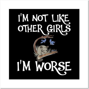 Possum I'm Not Like Other Girls, I'm Worse Posters and Art